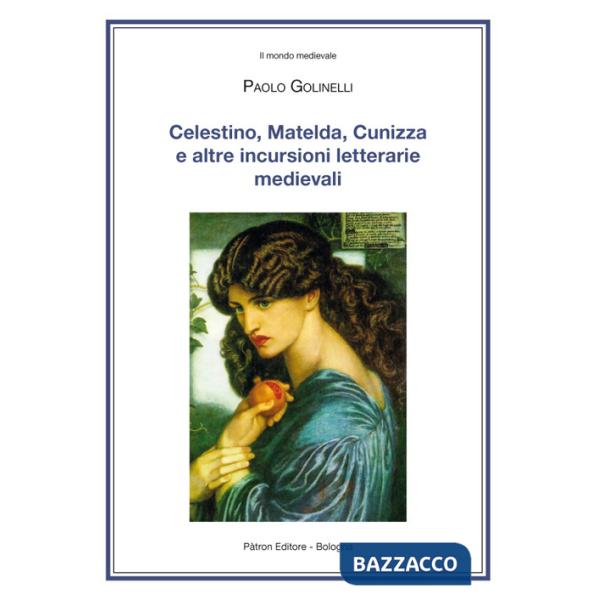 Celestino, Matelda, Cunizza e altre incursioni letterarie medievali