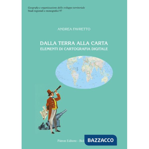 Dalla terra alla carta. Elementi di cartografia digitale