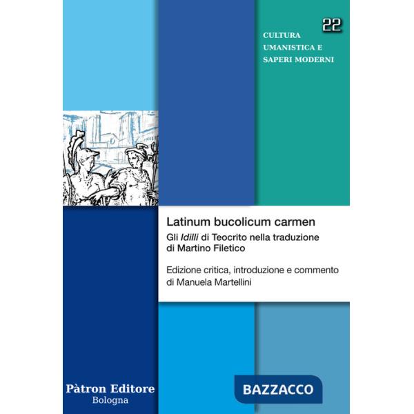 Latinum bucolicum carmen. Gli «Idilli» di Teocrito nella traduzione di Martino Filetico. Ediz. critica