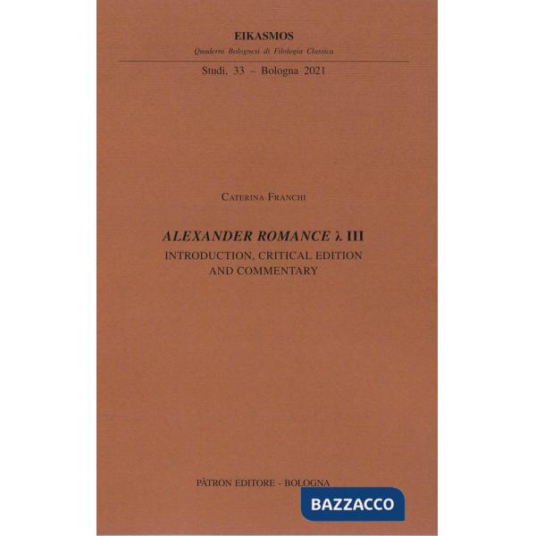 Alexander Romance Lambda III. Introduction, critical edition and commentary