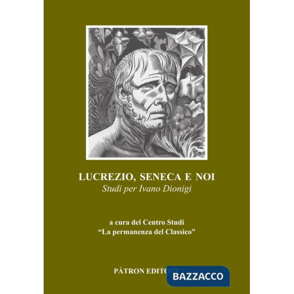 Lucrezio, Seneca e noi. Studi per Ivano Dionigi
