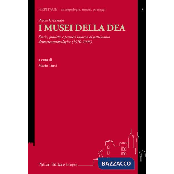 Musei della DEA. Storie, pratiche e pensieri intorno al patrimonio demoetnoantropologico (1982-2008) (I)