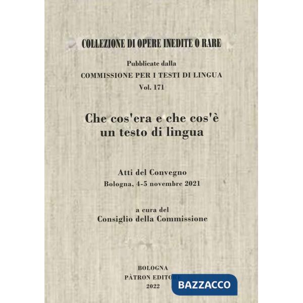 Che cos'era e che cos'è un testo di lingua. Atti del convegno (Bologna 4-5 novembre 2021)