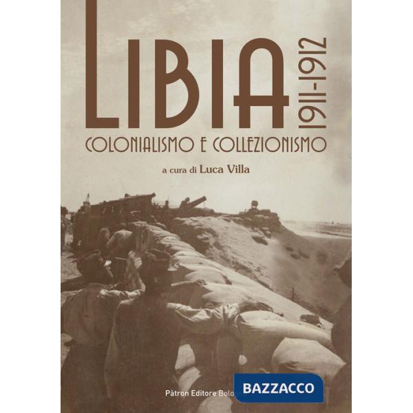 Libia 1911-1912. Colonialismo e collezionismo