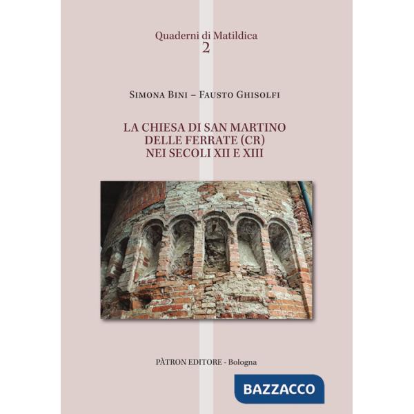 Chiesa di San Martino delle Ferrate (CR) nei secoli XII e XIII (La)