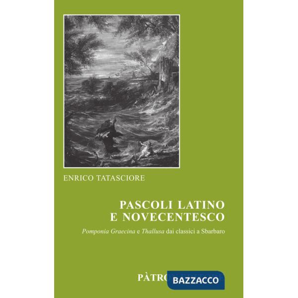 Pascoli latino e novecentesco. Pomponia Graecina e Thallusa. Dai classici a Sbarbaro