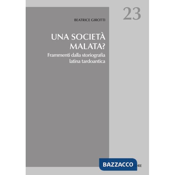 Una società malata? Frammenti dalla storiografia latina tardoantica