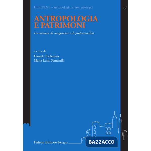 Antropologia e patrimoni. Formazione di competenze e di professionalità