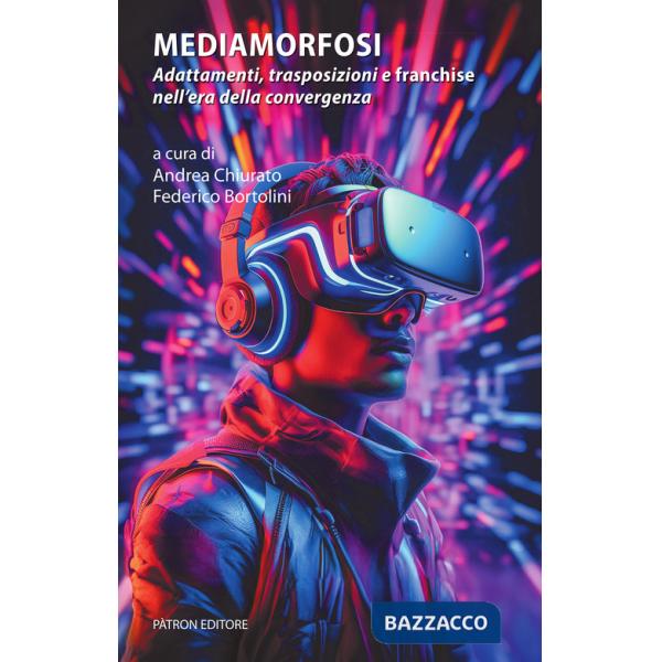 Mediamorfosi. Adattamenti, trasposizioni e franchise nell'era della convergenza