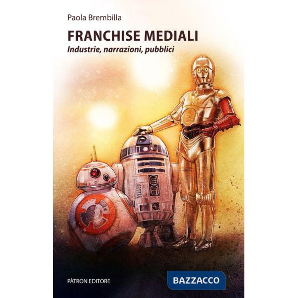 Franchise mediali. Industrie, narrazioni, pubblici