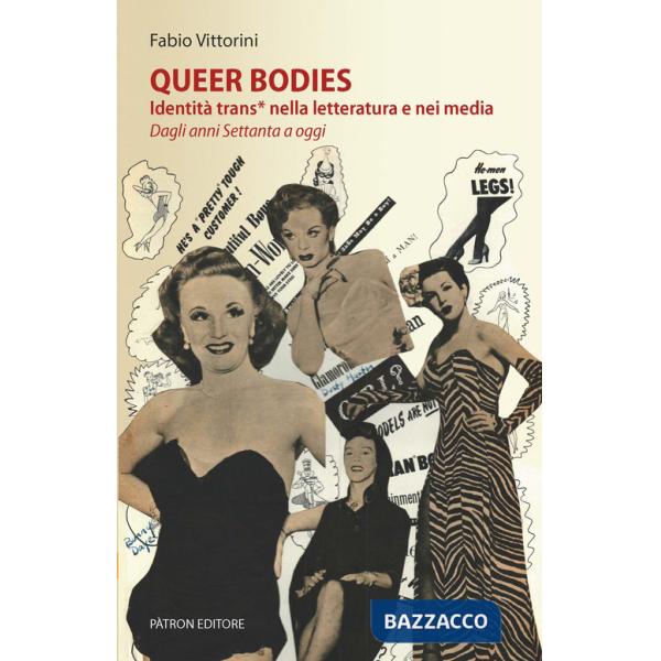 Queer bodies. Identità trans* nella letteratura e nei media. Dagli anni Settanta a oggi