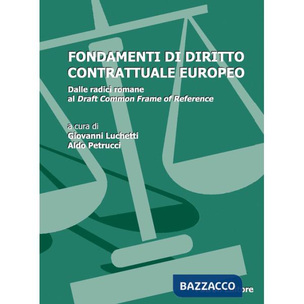 Fondamenti di diritto contrattuale europeo. Vol. 2: Dalle radici romane al Draft Common Frame of Reference