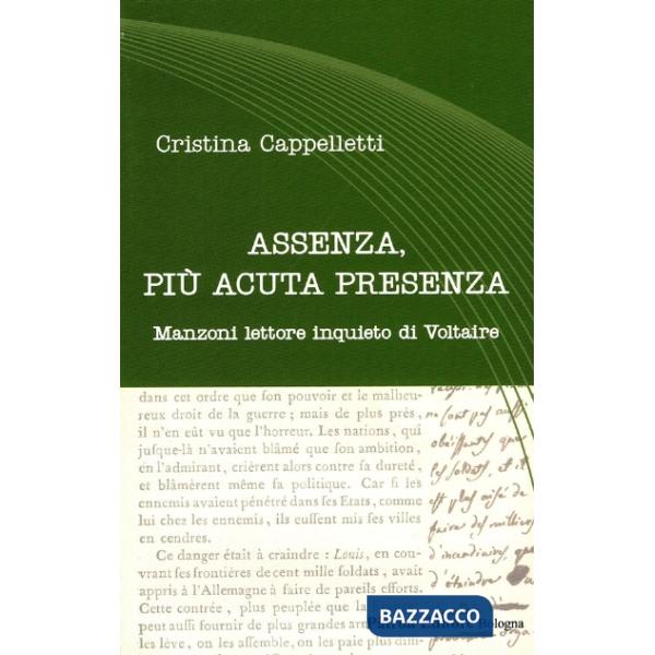 Assenza, più acuta presenza. Manzoni lettore inquieto di Voltaire