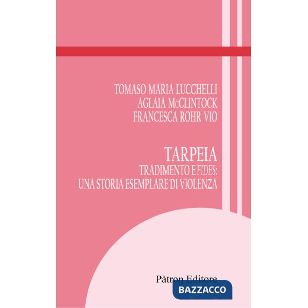 Tarpeia. Tradimento e fides: una storia esemplare di violenza