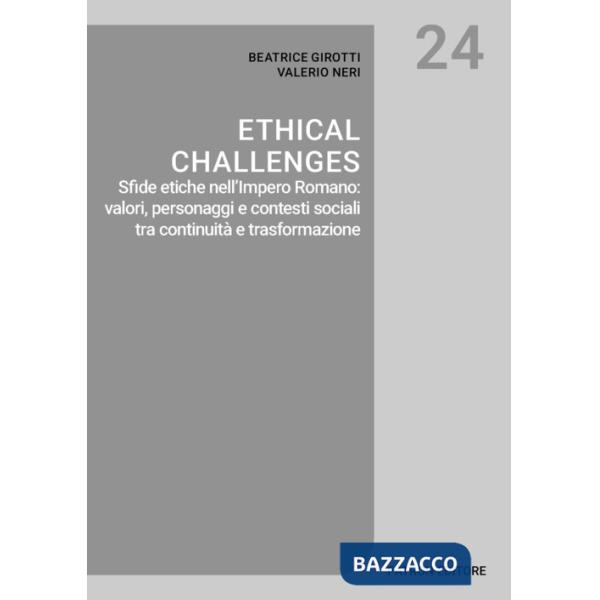 Ethical challenges. Sfide etiche nell'Impero Romano: valori, personaggi e contesti sociali tra continuità e trasformazione