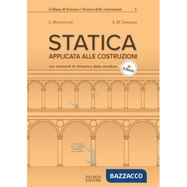 Statica applicata alle costruzioni. Con elementi di dinamica delle strutture