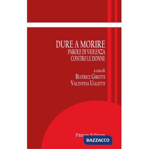 Dure a morire. Parole di violenza contro le donne