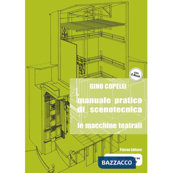 Manuale pratico di scenotecnica. Le macchine teatrali. Per le Scuole superiori. Con e-book. Con espansione online