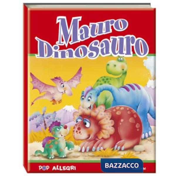 Mauro dinosauro. Ediz. illustrata