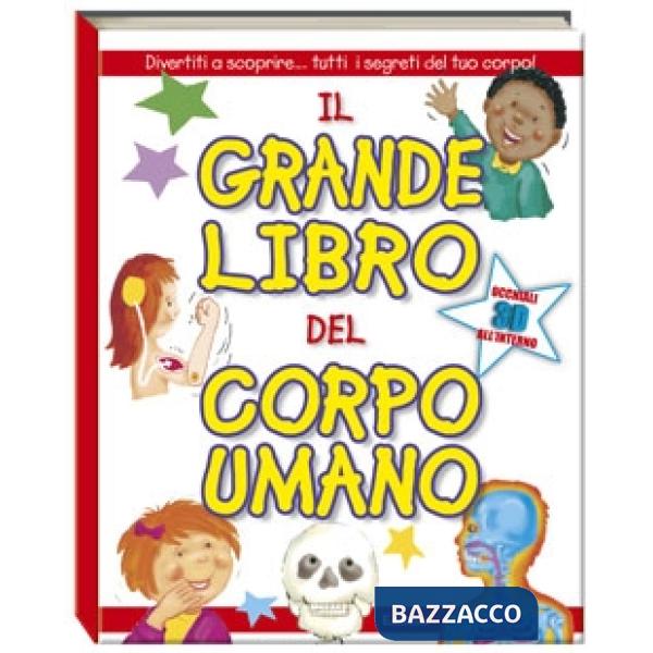 Grande libro del corpo umano. Divertiti a scoprire... tutti i segreti del tuo co