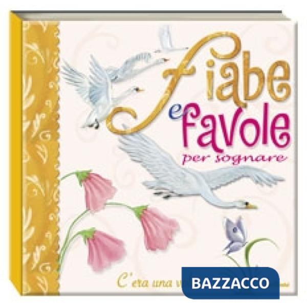 Fiabe e favole per sognare. Ediz. illustrata