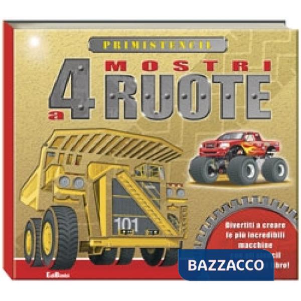 Mostri a 4 ruote. Ediz. illustrata