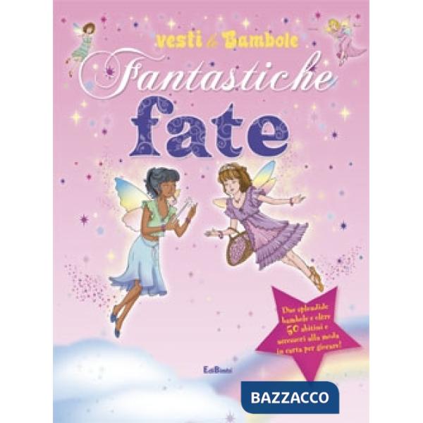 Fantastiche fate. Vesti le bambole. Ediz. illustrata