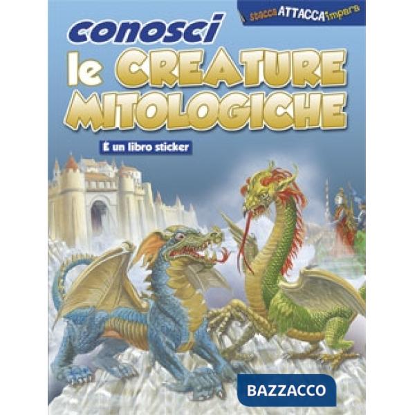 Conosci le creature mitologiche. Ediz. illustrata