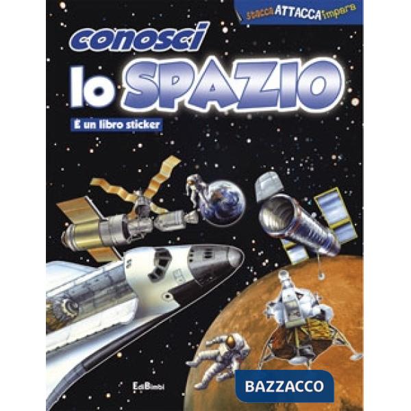 Conosci lo spazio. Ediz. illustrata
