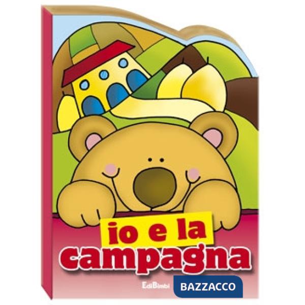 Io e la campagna. Ediz. illustrata