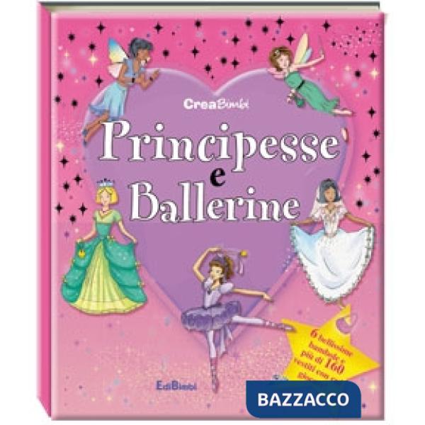 Principesse e ballerine. Ediz. illustrata
