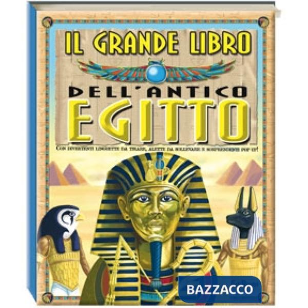 Grande libro dell'antico Egitto. Ediz. illustrata (Il)