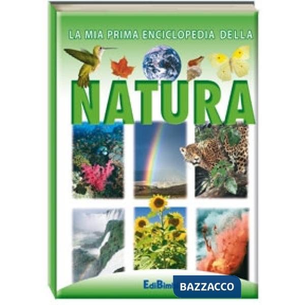 Mia prima enciclopedia della natura. Ediz. illustrata (La)