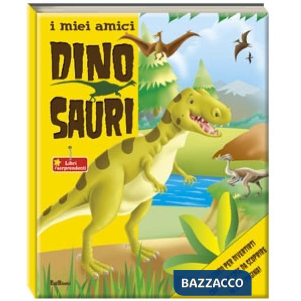 Miei amici dinosauri. Ediz. illustrata (I)