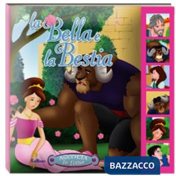 Bella e la Bestia. Ascolta le fiabe. Ediz. illustrata (La)