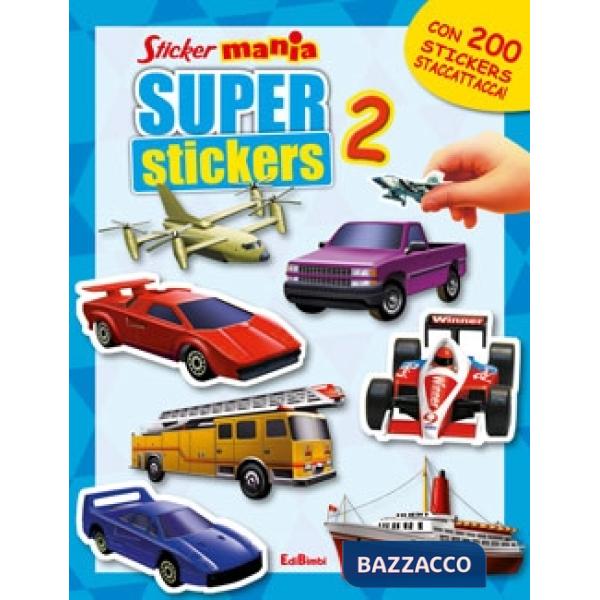 Super stickers. Stickersmania. Ediz. illustrata. Vol. 2