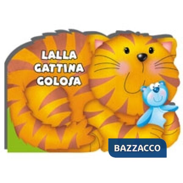 Lalla gattina golosa. Ediz. illustrata
