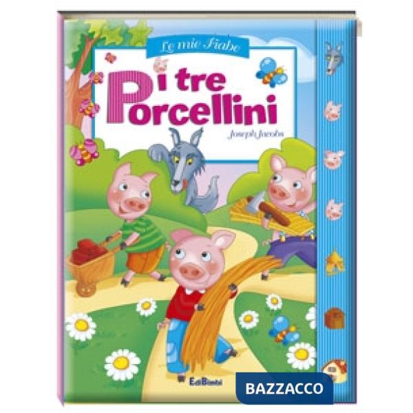 Tre porcellini. Le mie fiabe (I)