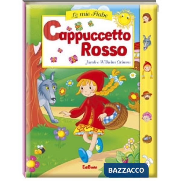 Cappuccetto Rosso. Le mie fiabe. Ediz. illustrata