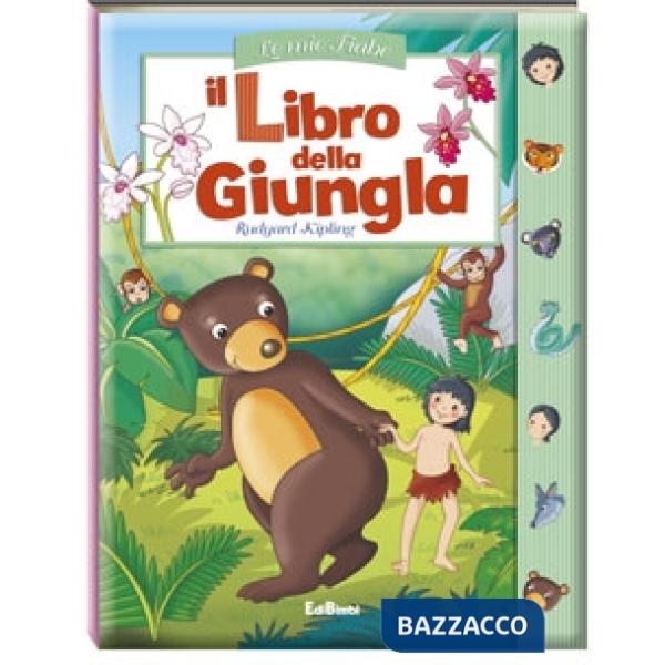 Libro della giungla. Le mie fiabe. Ediz. illustrata (Il)