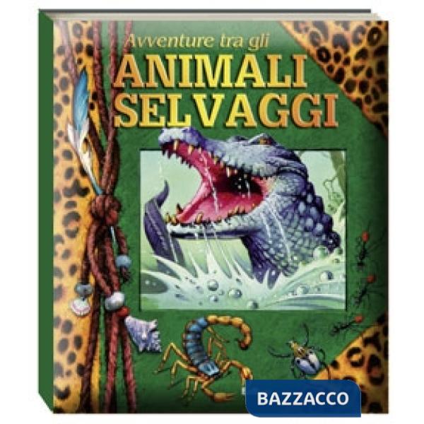 Avventure tra gli animali selvaggi . Libro pop-up. Ediz. illustrata