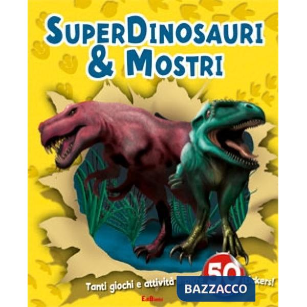 Superdinosauri e mostri. Con adesivi