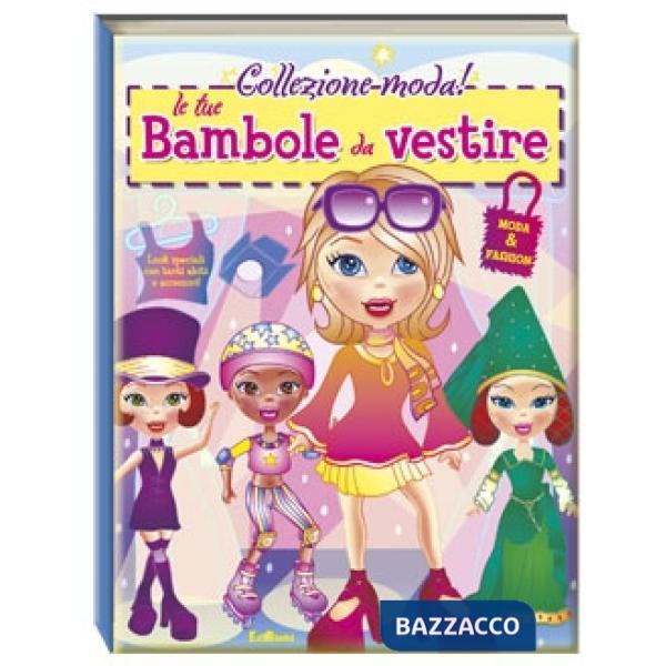 Tue bambole da vestire. Ediz. illustrata (Le)