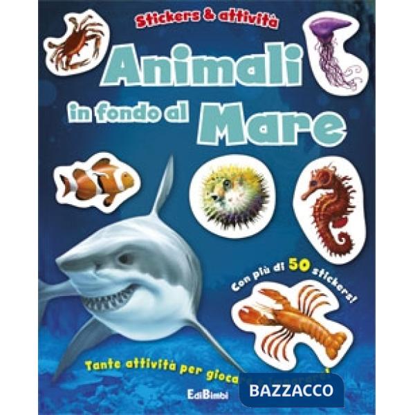Animali in fondo al mare. Con adesivi. Ediz. illustrata