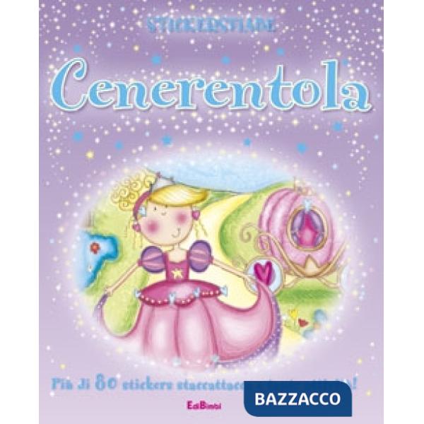 Cenerentola. Stickersfiabe. Con adesivi. Ediz. illustrata