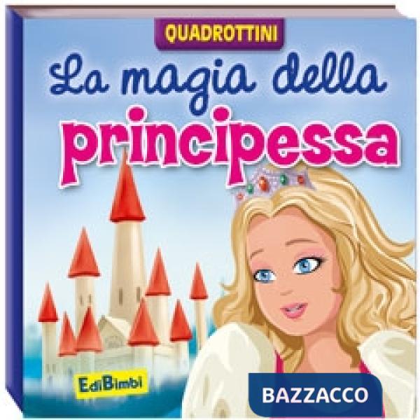 Magia della principessa. Ediz. illustrata (La)