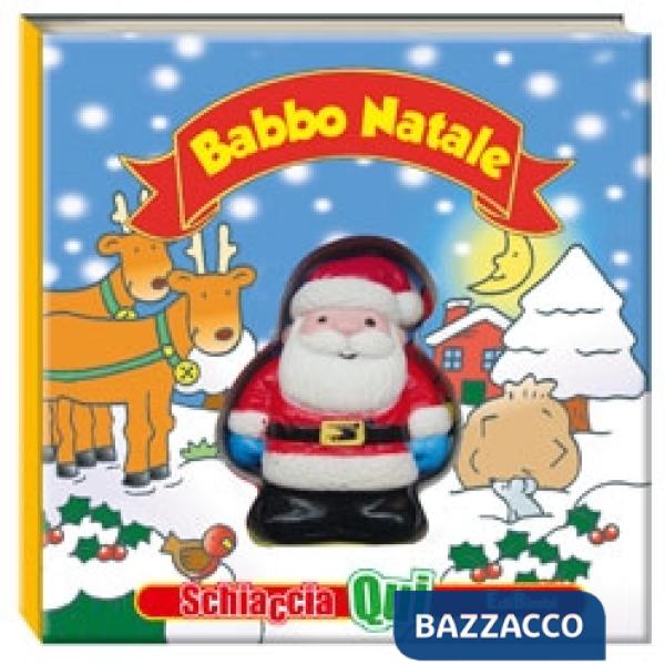 Babbo Natale. Schiaccia qui. Ediz. illustrata