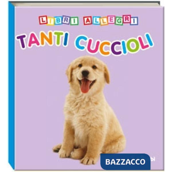 Tanti cuccioli. Libri allegri. Ediz. illustrata
