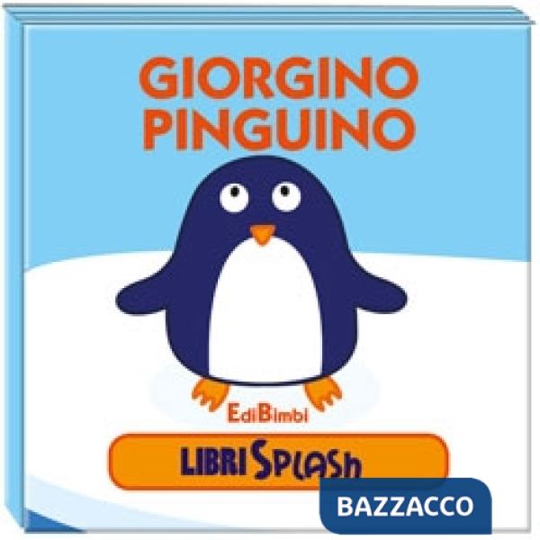 Giorgino pinguino. Libri splash. Ediz. illustrata