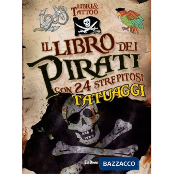 Libro dei pirati. Libri & tattoo. Ediz. illustrata. Con gadget (Il)
